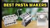 Best Pasta Makers Top 5 Pasta Maker Picks 2021 Review