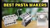 Best Pasta Makers Top 5 Pasta Maker Picks 2021 Examen